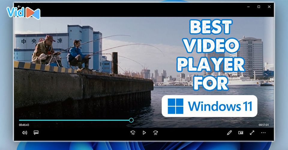 What is the best video player for Windows 11?